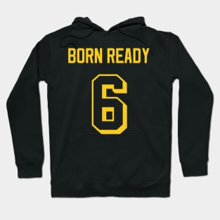 Born Ready Hoodie